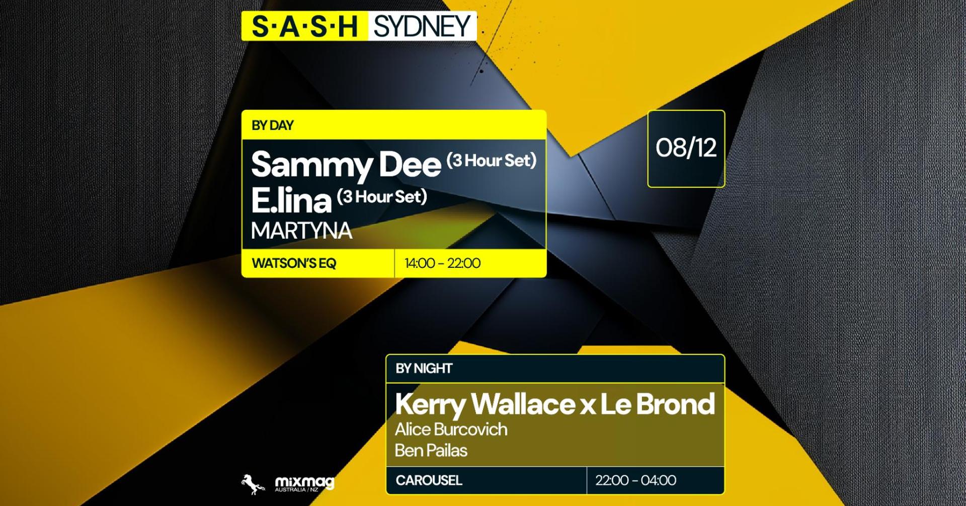 ★ S.A.S.H By Day & Night ★ Sammy Dee & E.lina ★ Kerry Wallace x Le Brond ★ Sunday December 8th ★