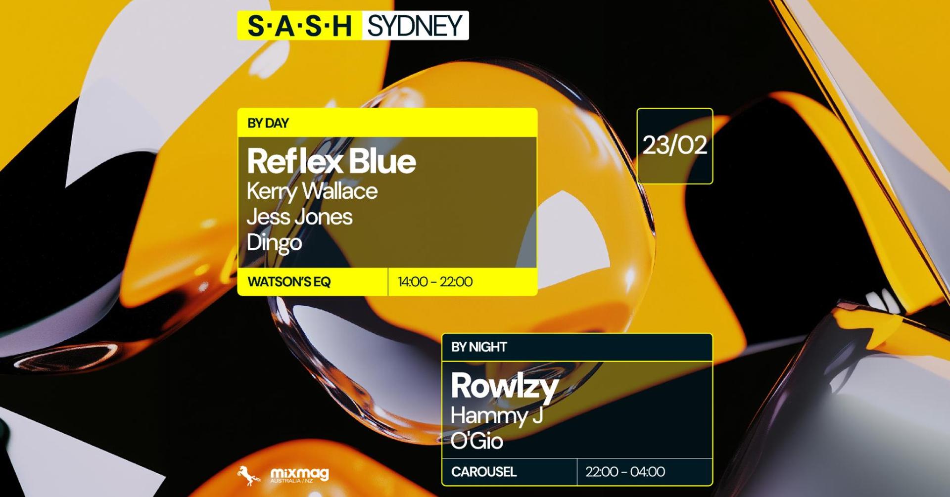 ★ S.A.S.H By Day & Night ★ Reflex Blue ★ Rowlzy ★ Sunday February 23rd ★