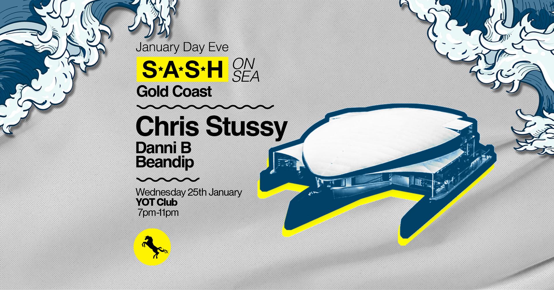 ★ S.A.S.H On Sea Gold Coast ★ Chris Stussy ★ 25th January ★