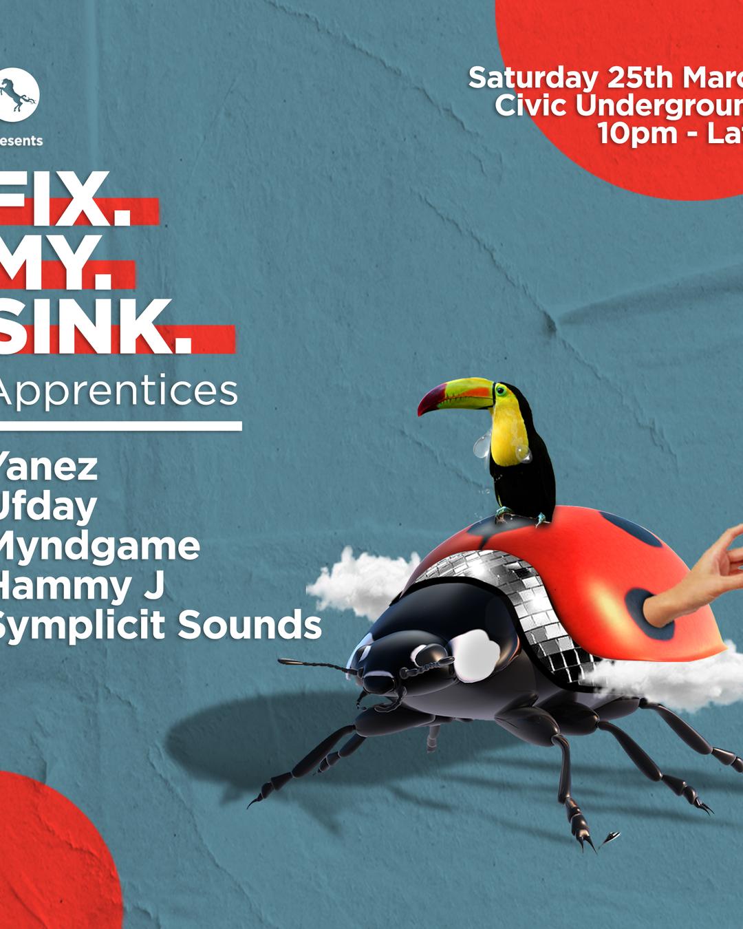 ╬ S.A.S.H Presents ╬ FIX MY SINK ╬ Apprentices ╬