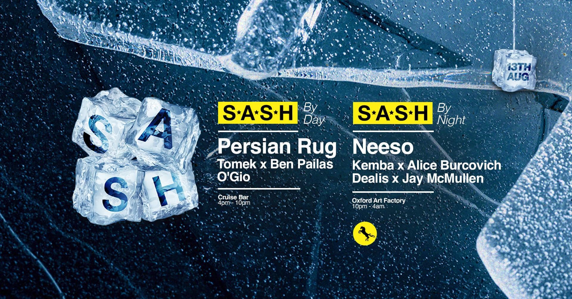 ★ S.A.S.H By Day & Night ★ Persian Rug ★ Neeso ★ Sunday 13th August ★