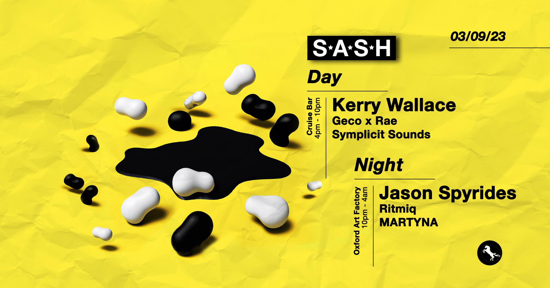 ★ S.A.S.H By Day & Night ★ Kerry Wallace ★ Jason Spyrides ★ Sunday 3rd September ★