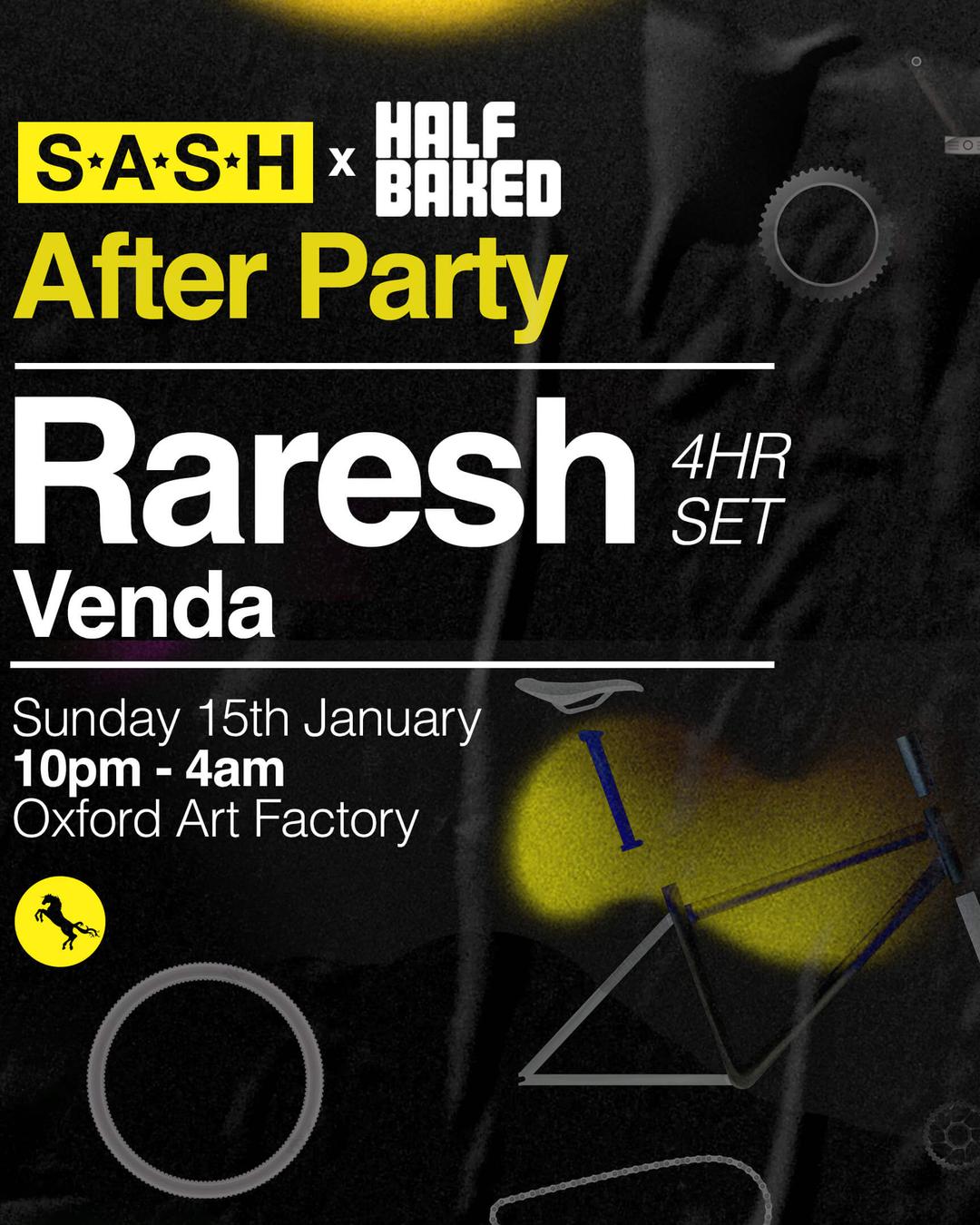 S.A.S.H & HALF BAKED PRESENT ★ RARESH ★ AFTER PARTY ★ 15th January ★