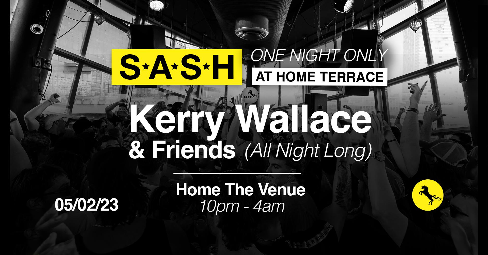 ★ S.A.S.H At Home Terrace ★ One Night Only ★ Kerry Wallace & Friends All Night Long ★ 5th February ★