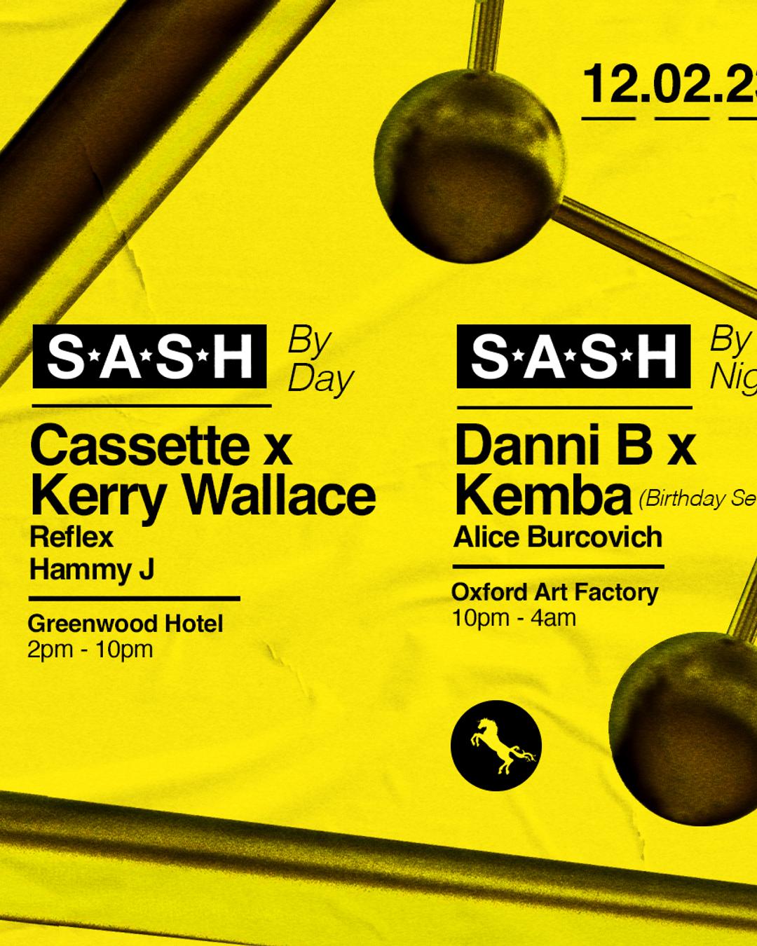 ★ S.A.S.H By Day & Night ★ Cassette x Kerry Wallace ★ Danni B x Kemba ★ 12th February ★