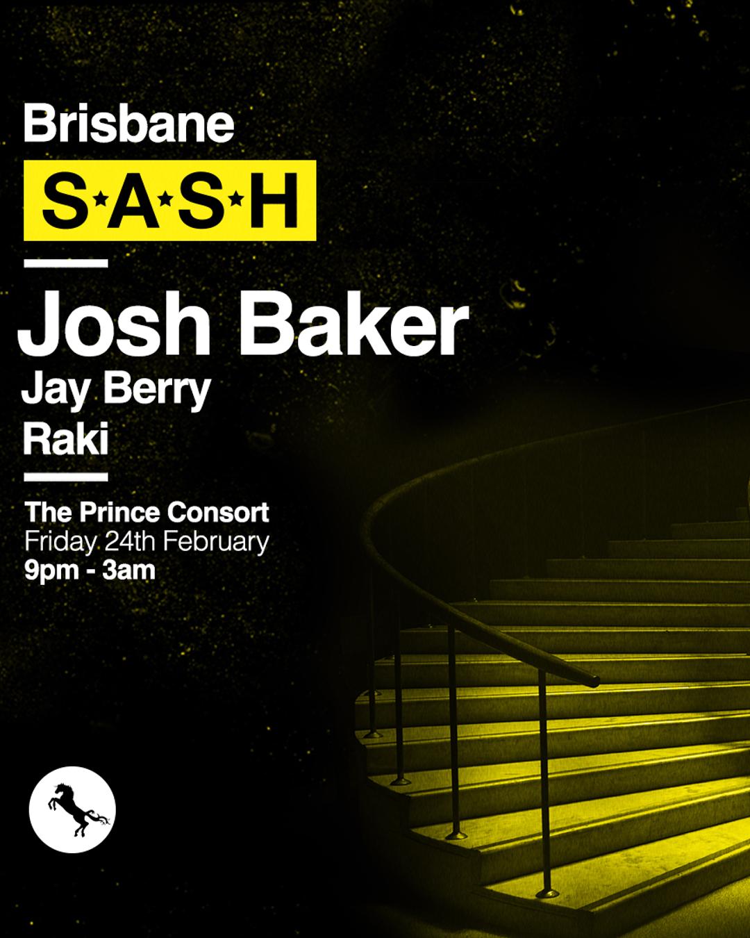 ★ S*A*S*H Brisbane ★ Josh Baker ★ Friday 24th February ★