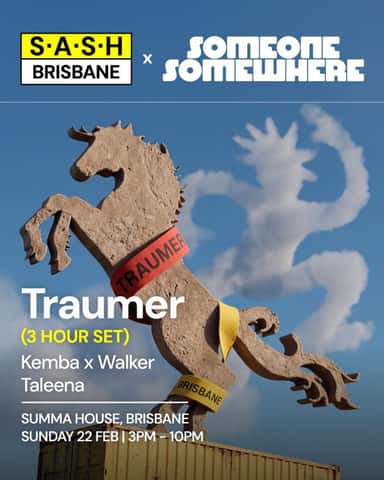 S.A.S.H Brisbane x Someone Somewhere Traumer Sun 22nd Feb