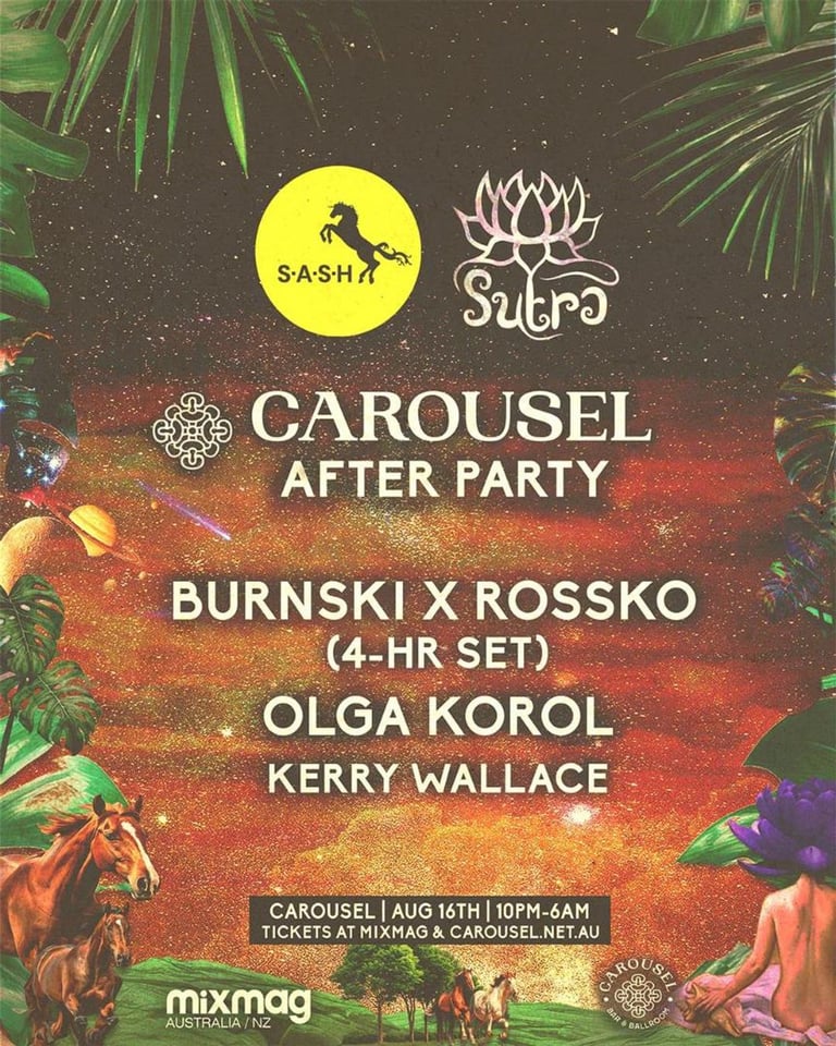 S.A.S.H & SUTRA CAROUSEL AFTERPARTY Burnski x Rossko (4-Hrs) Olga Korol Sat 16th August