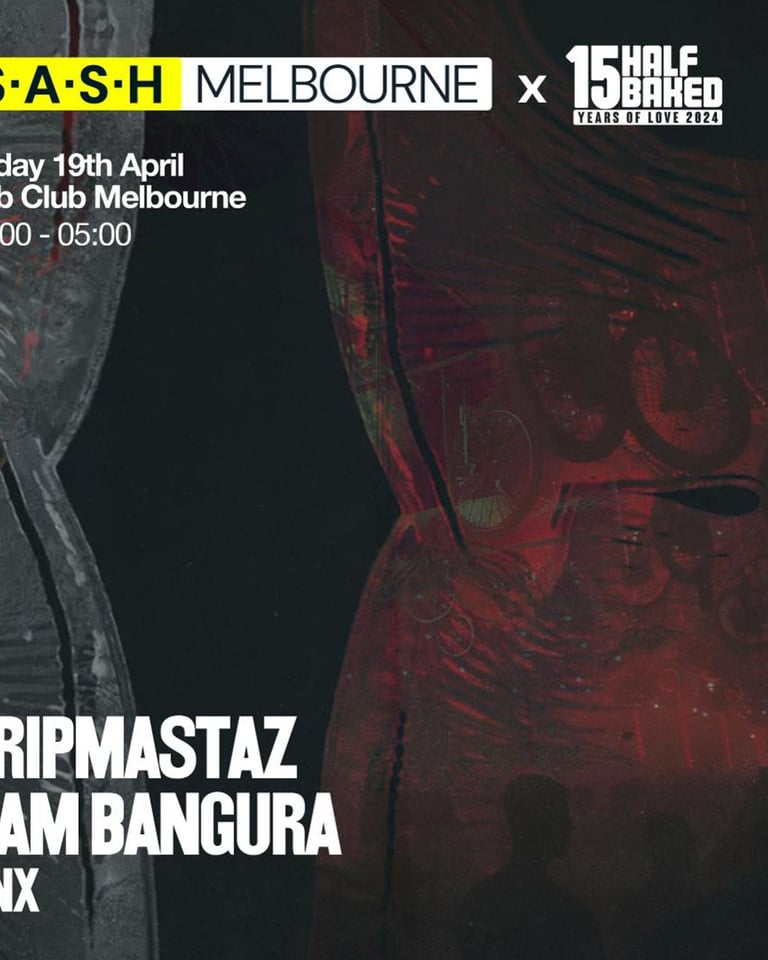 S.A.S.H Melbourne Presents Half Baked Tripmastaz & Sam Bangura Friday April 19th