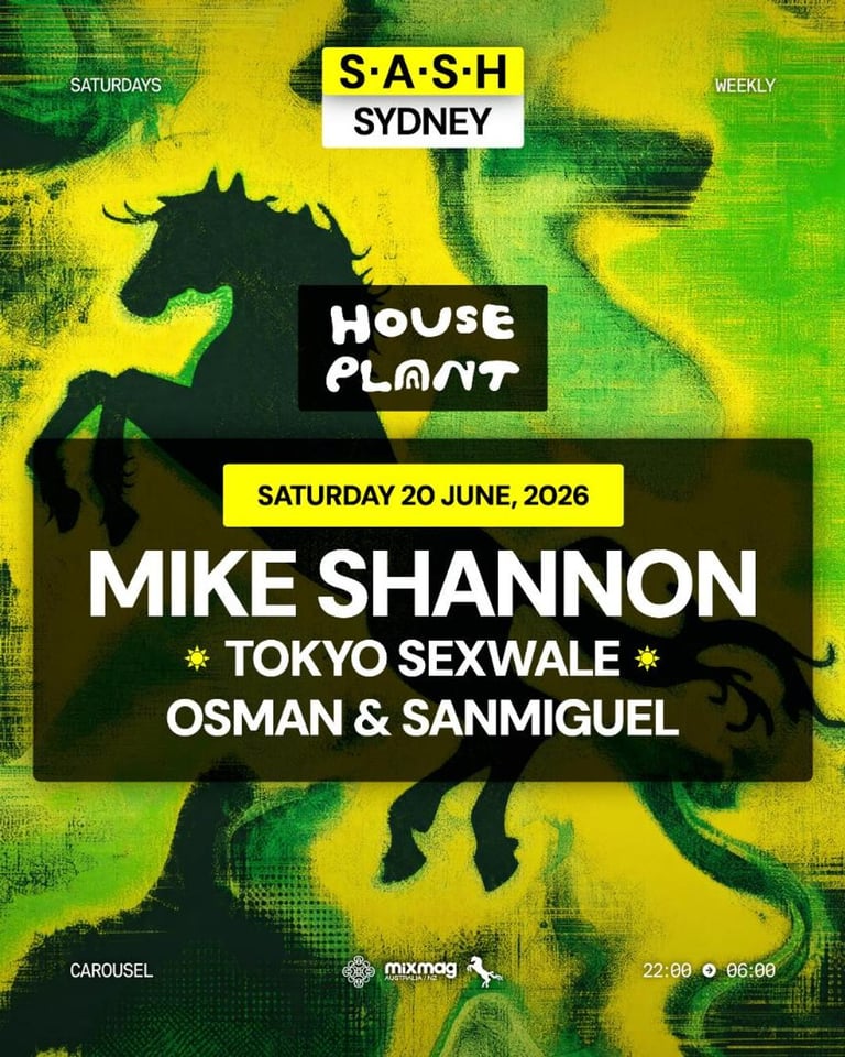 S.A.S.H Sydney x House Plant Mike Shannon Saturday 20th June
